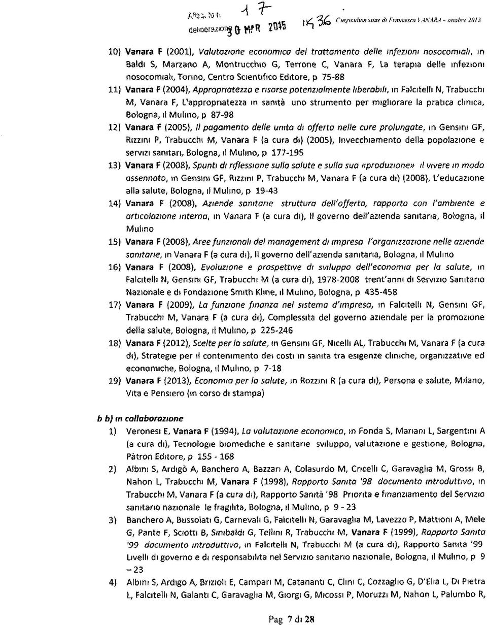 Tonno, Centro Scientifico Editore, p 75-88 11) Vanara F (2004), Appropnatezza e risorse potenzialmente tiberobih, in Falcitelli N, Trabucchi M, Vanara F, L'appropriatezza in sanità uno strumento per