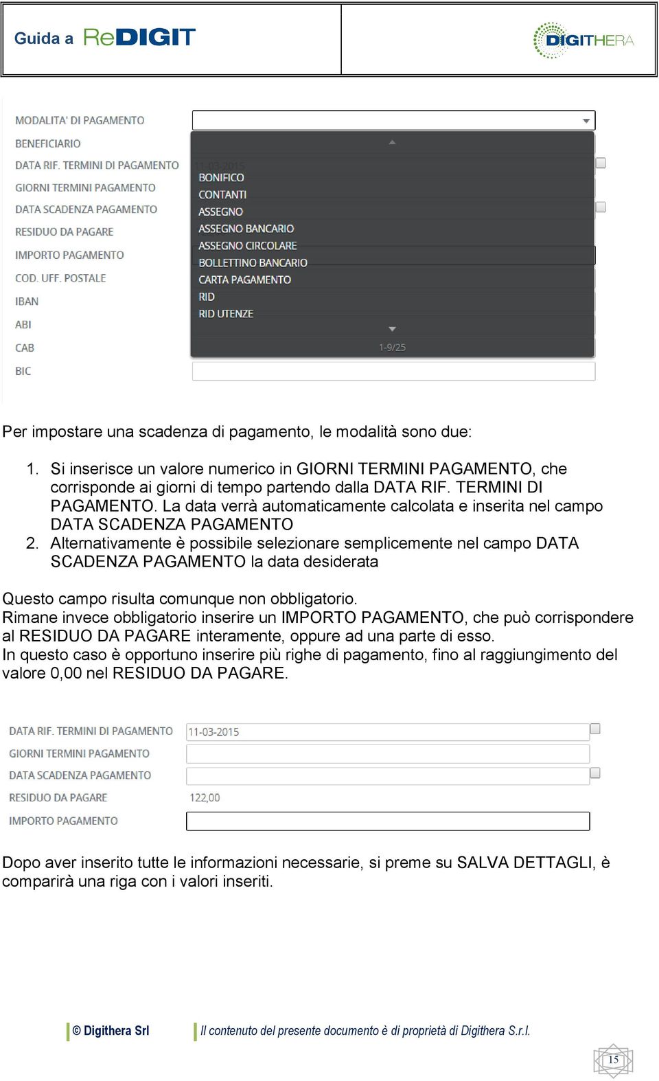 Alternativamente è possibile selezionare semplicemente nel campo DATA SCADENZA PAGAMENTO la data desiderata Questo campo risulta comunque non obbligatorio.