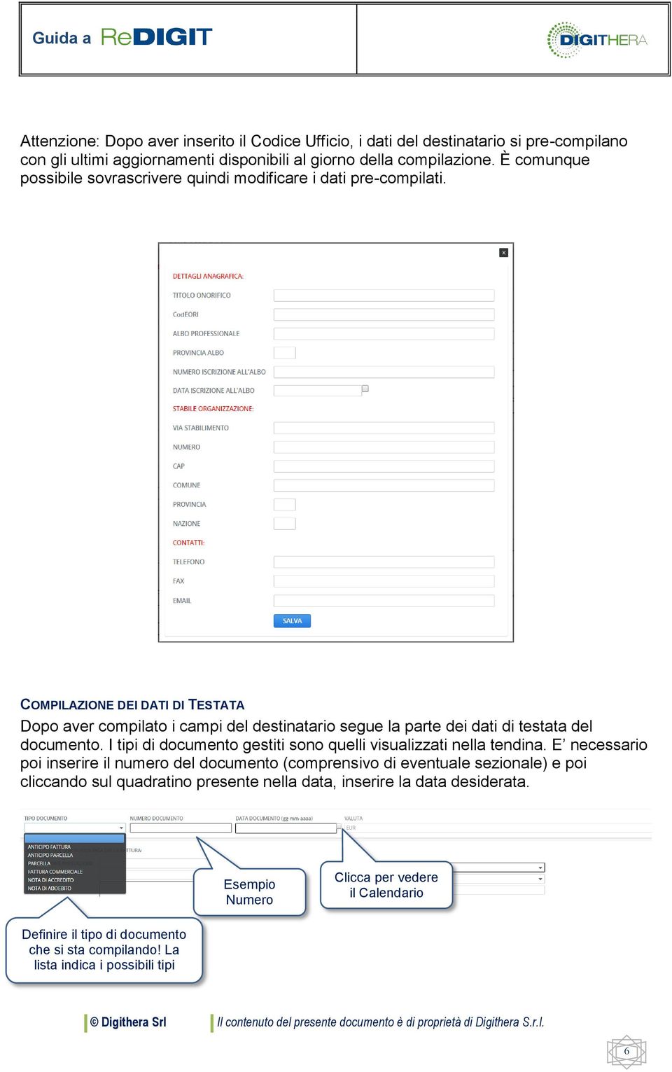 COMPILAZIONE DEI DATI DI TESTATA Dopo aver compilato i campi del destinatario segue la parte dei dati di testata del documento.