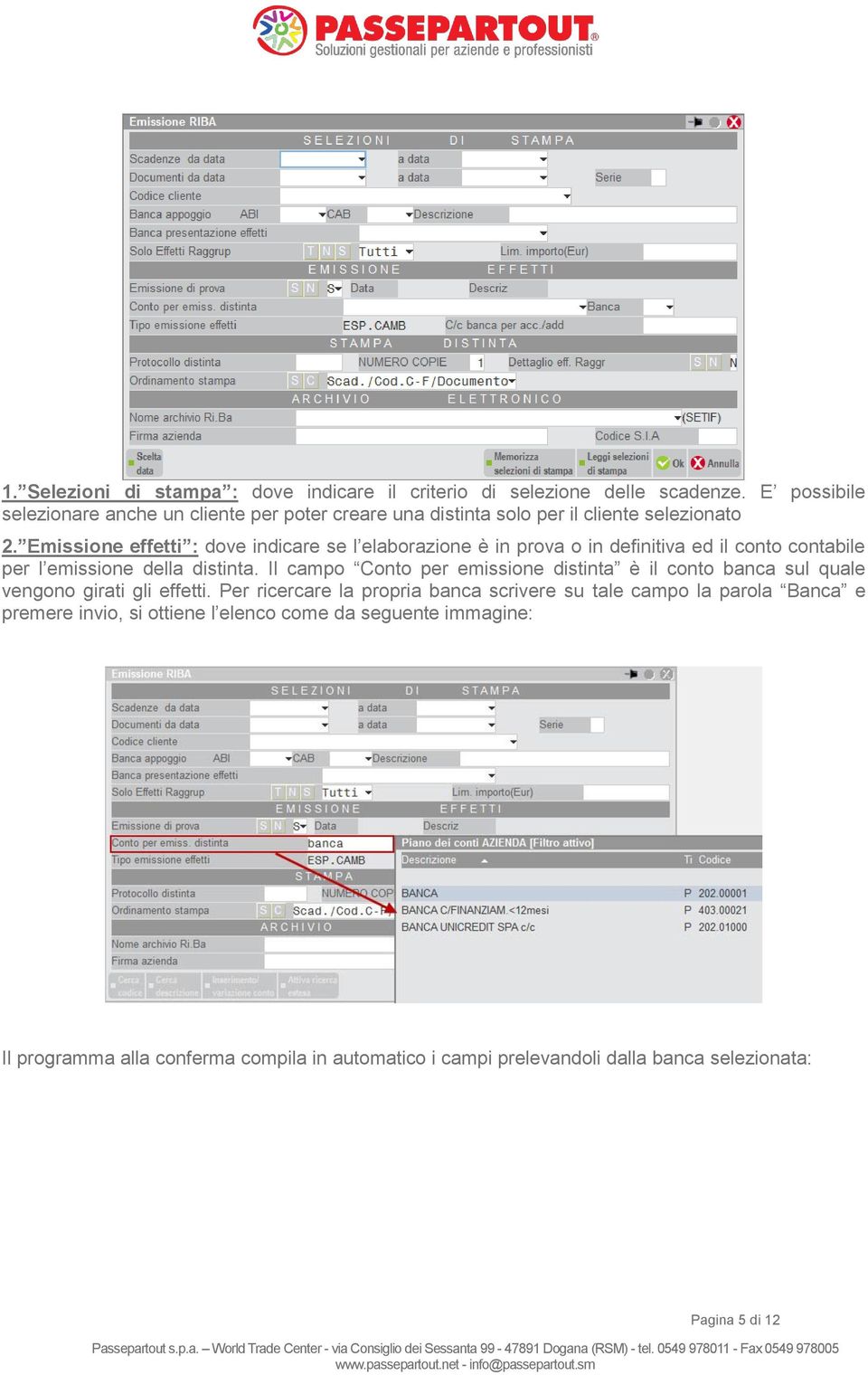 Emissione effetti : dove indicare se l elaborazione è in prova o in definitiva ed il conto contabile per l emissione della distinta.