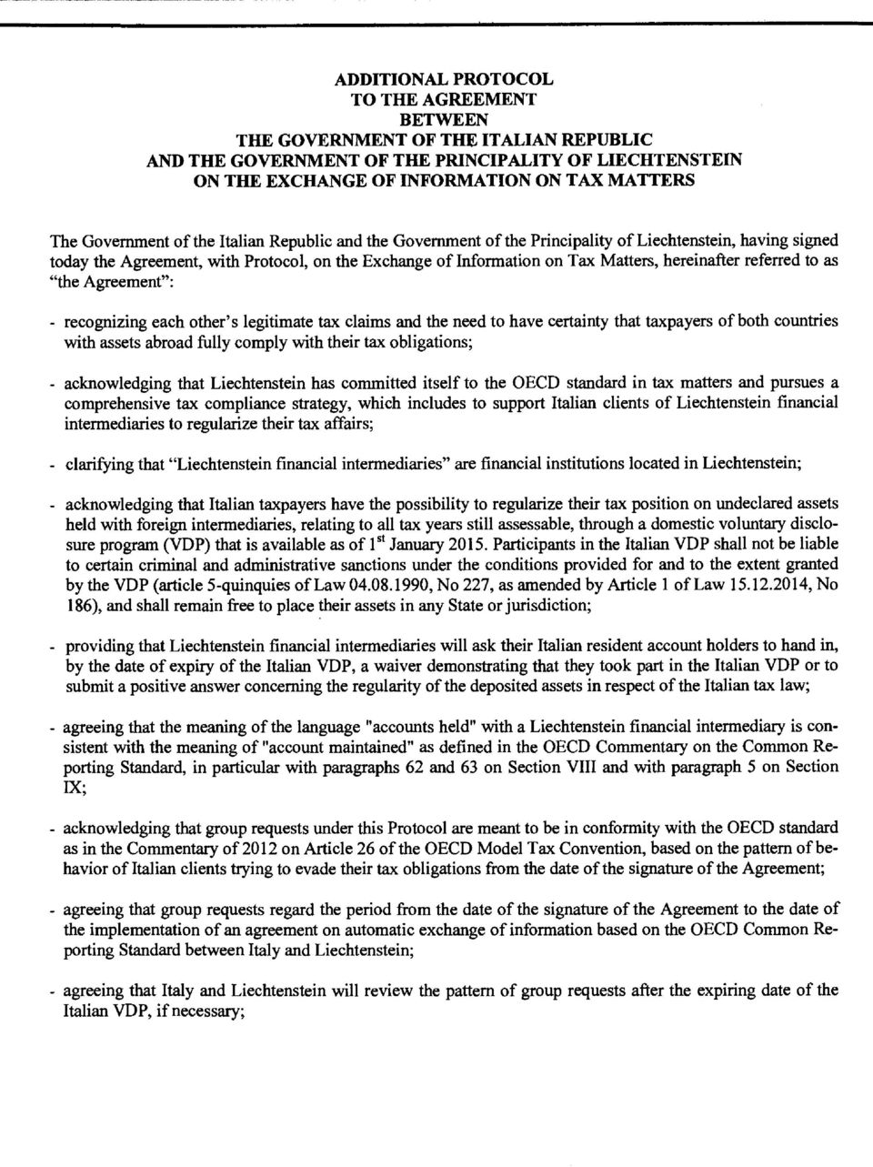 hereinafter referred to as "the Agreement": recognizing each other's legitimate fax claims and the need to have certainty that taxpayers of both countries with assets abroad fully comply with their