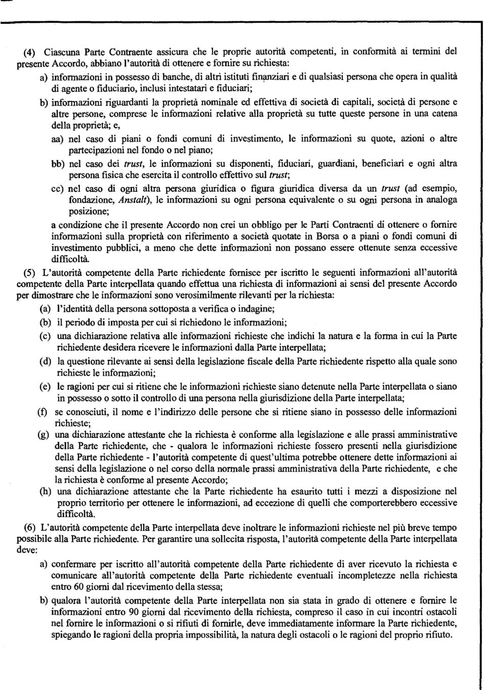 ed effettiva di società di capitali, società di persone e altre persone, comprese le informazioni relative alla proprietà su tutte queste persone in una catena della proprietà; e, aa) nel caso di