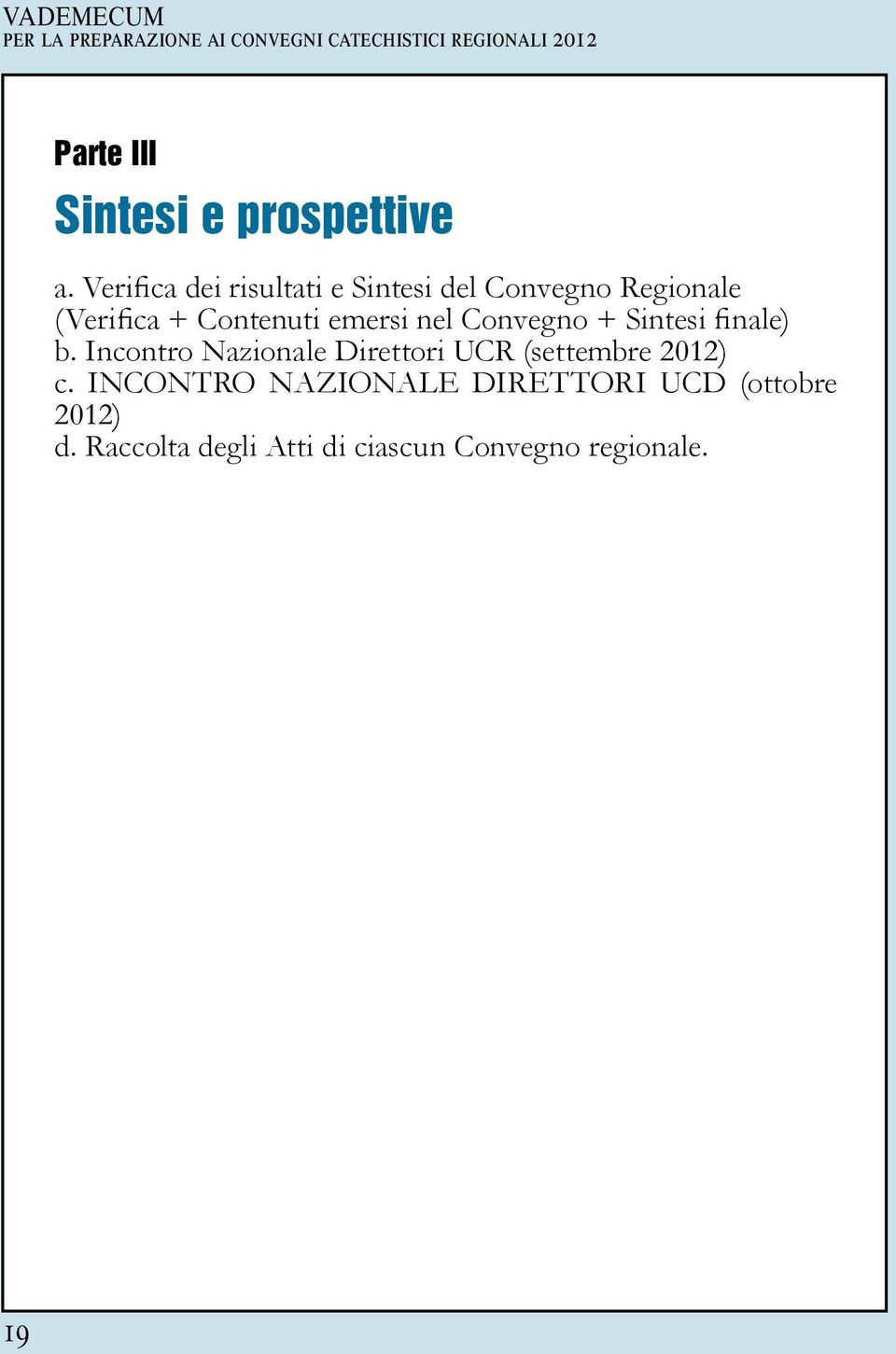 Verifica dei risultati e Sintesi del Convegno Regionale (Verifica + Contenuti emersi nel