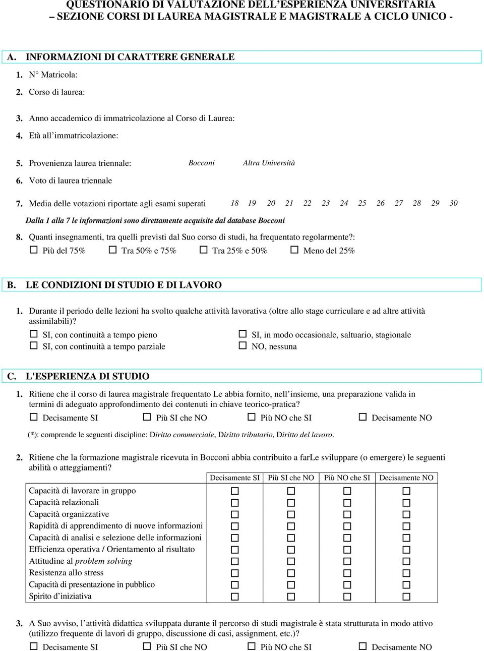 Media delle votazioni riportate agli esami superati 18 19 20 21 22 23 24 25 26 27 28 29 30 Dalla 1 alla 7 le informazioni sono direttamente acquisite dal database Bocconi 8.