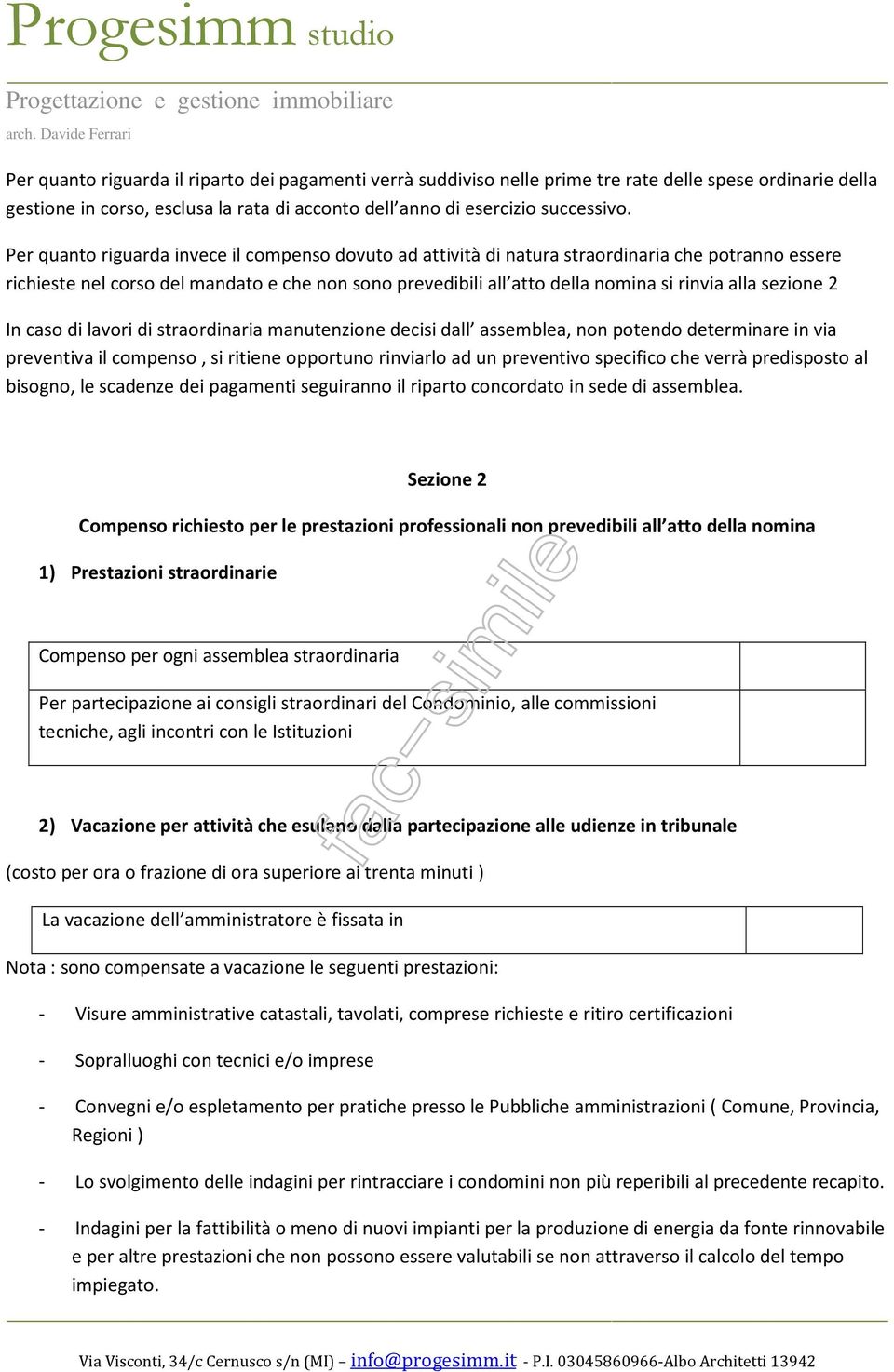 sezione 2 In caso di lavori di straordinaria manutenzione decisi dall assemblea, non potendo determinare in via preventiva il compenso, si ritiene opportuno rinviarlo ad un preventivo specifico che