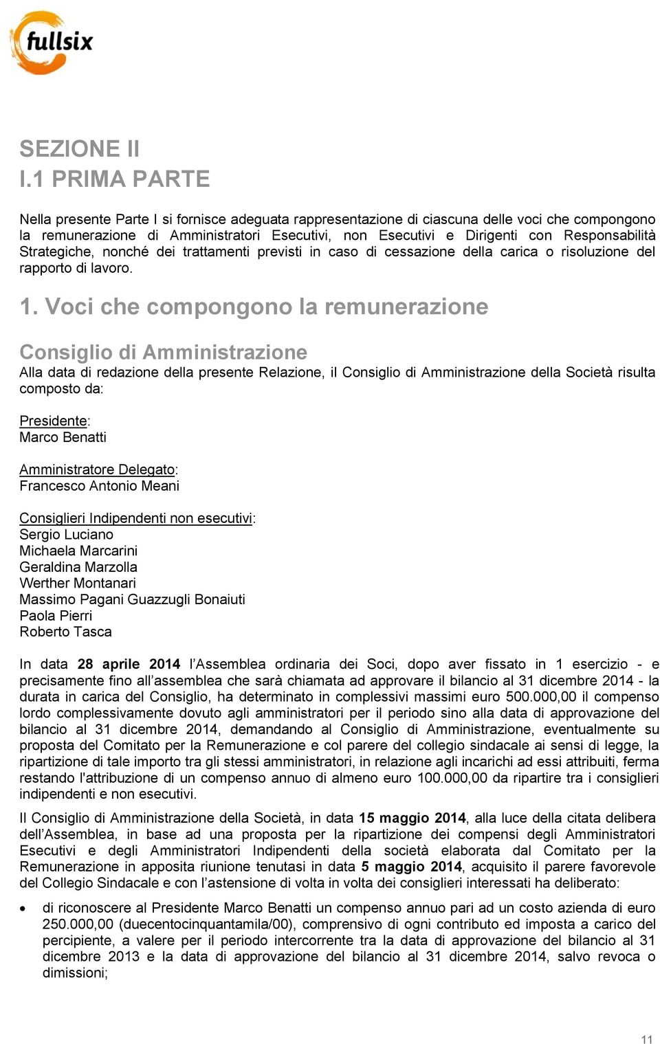 Responsabilità Strategiche, nonché dei trattamenti previsti in caso di cessazione della o risoluzione del rapporto di lavoro. 1.