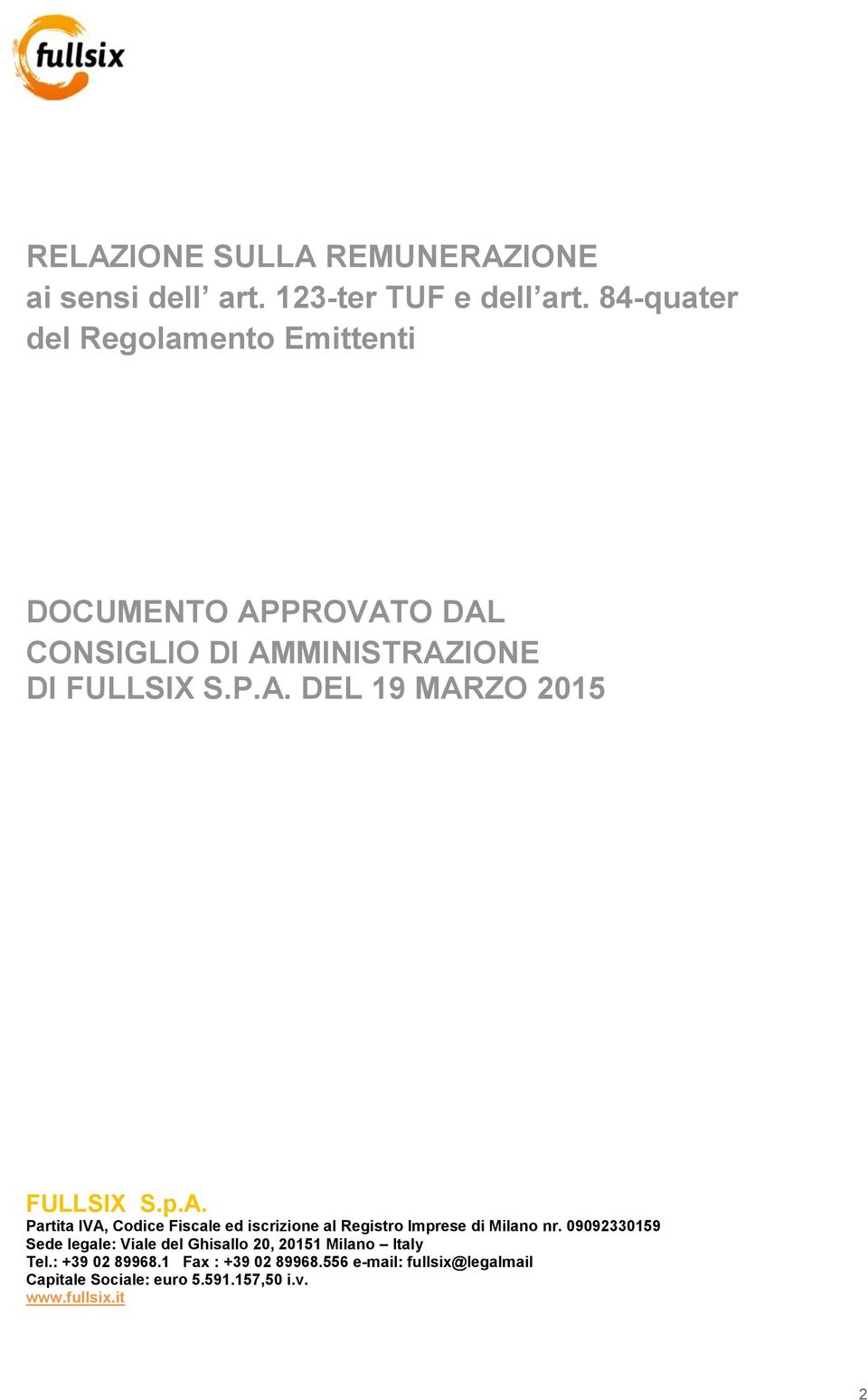 p.A. Partita IVA, Codice Fiscale ed iscrizione al Registro Imprese di Milano nr.