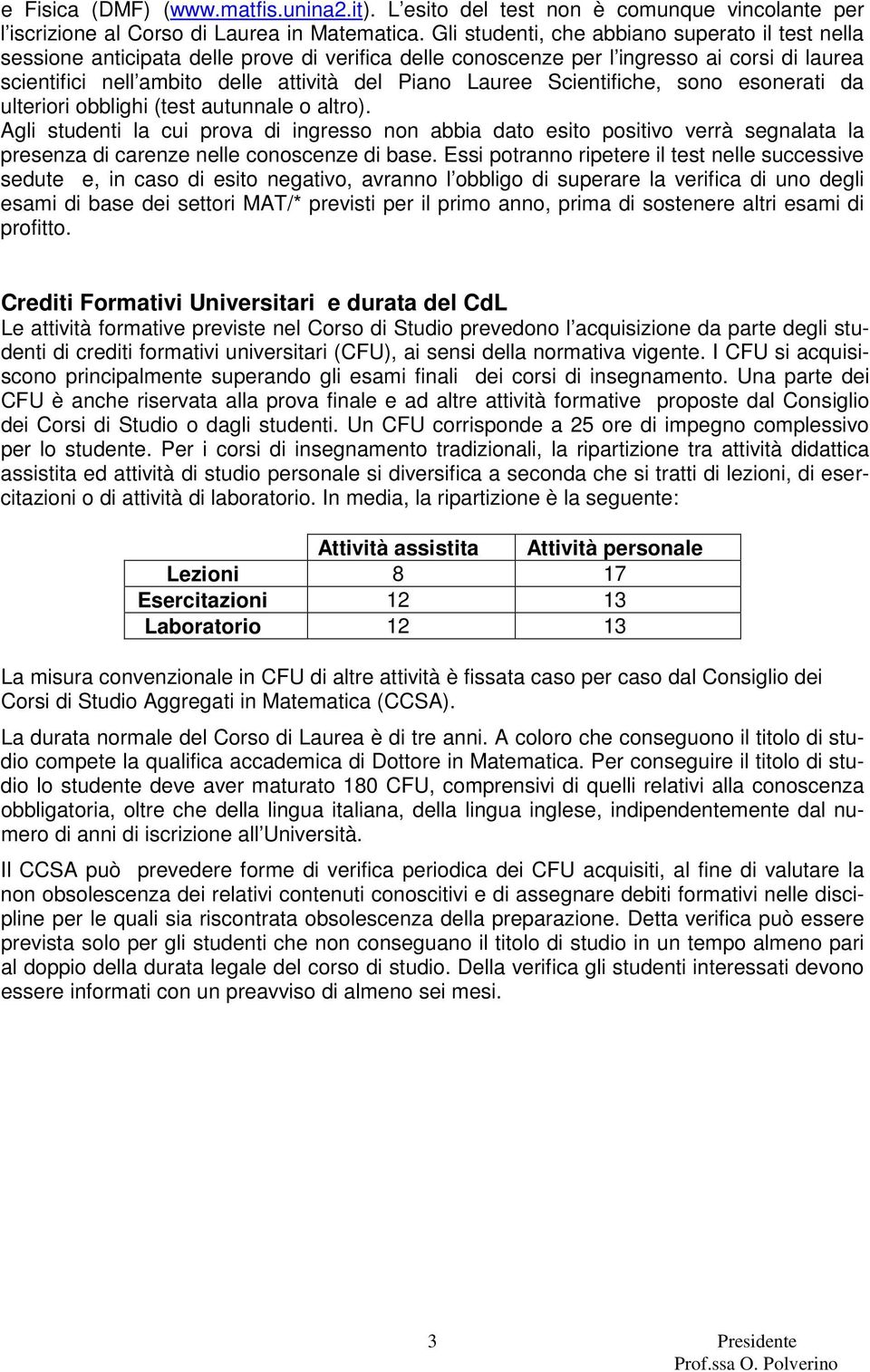 Scientifiche, sono esonerati da ulteriori obblighi (test autunnale o altro).