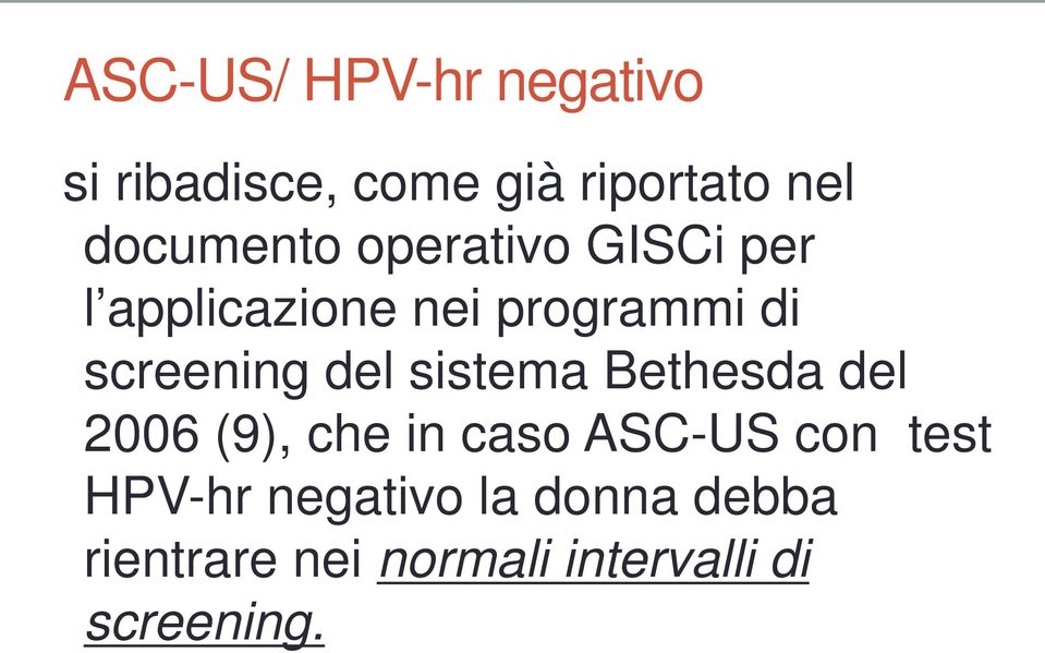 screening del sistema Bethesda del 2006 (9), che in caso ASC-US con