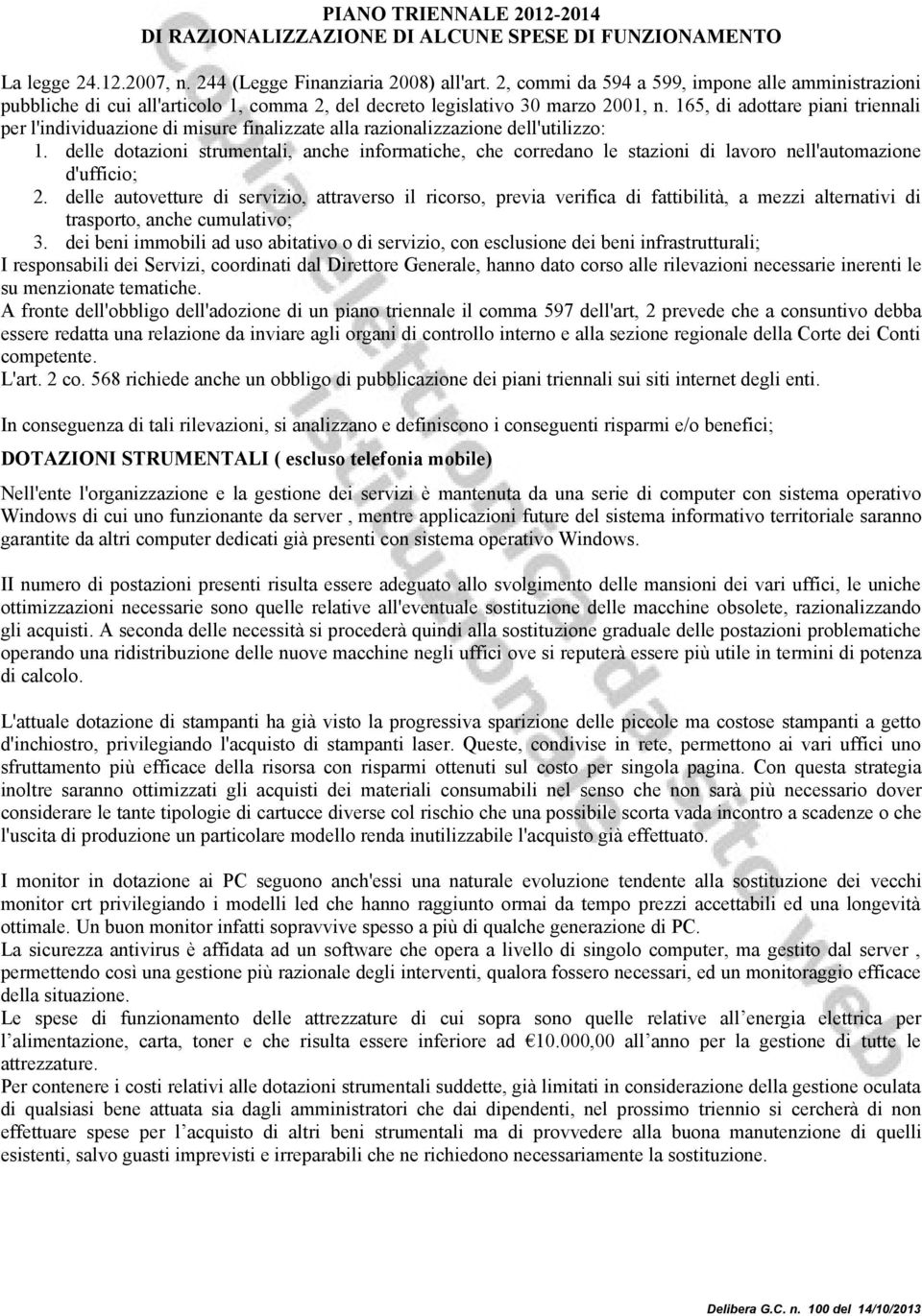 165, di adottare piani triennali per l'individuazione di misure finalizzate alla razionalizzazione dell'utilizzo: 1.