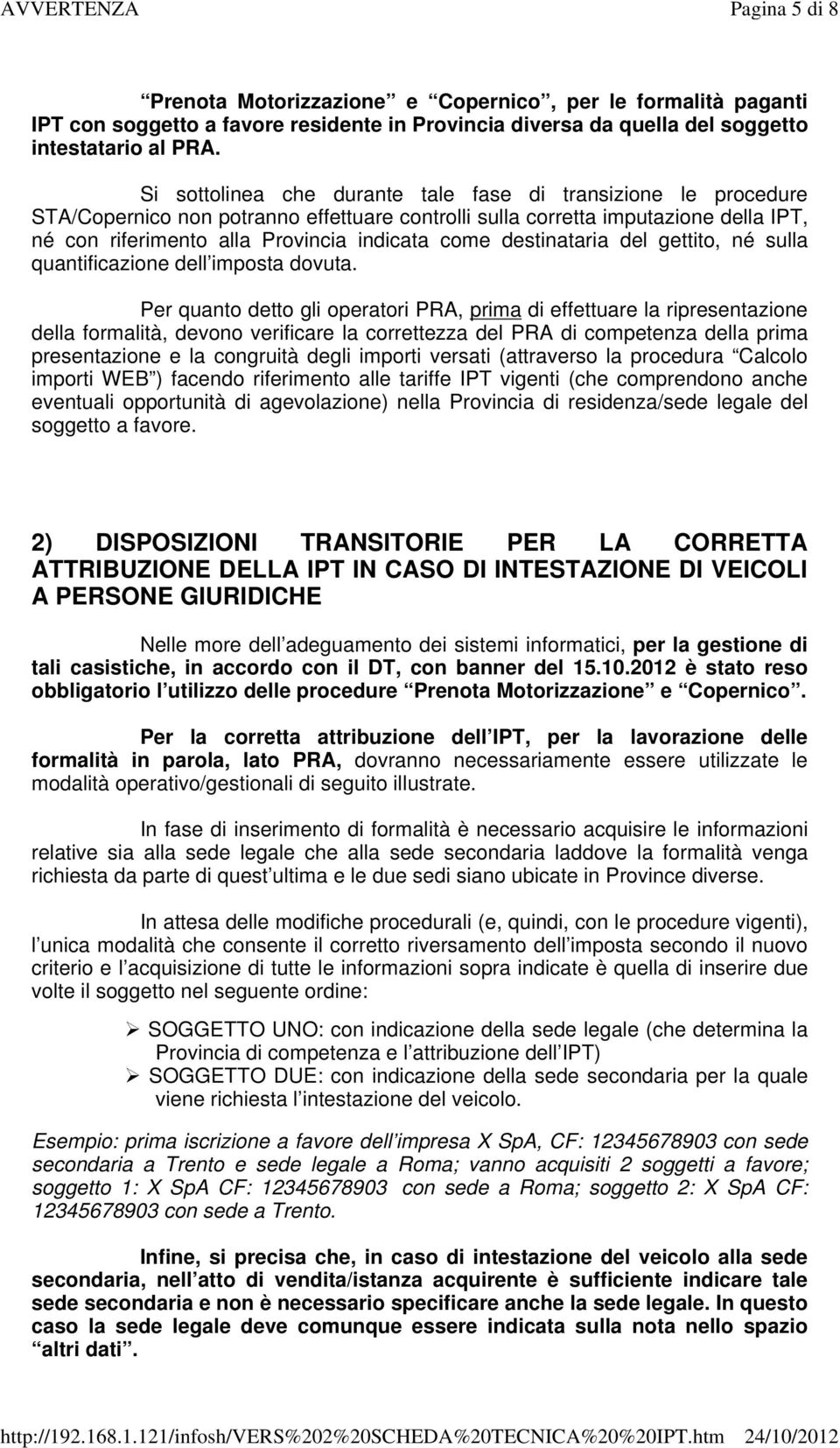 destinataria del gettito, né sulla quantificazione dell imposta dovuta.