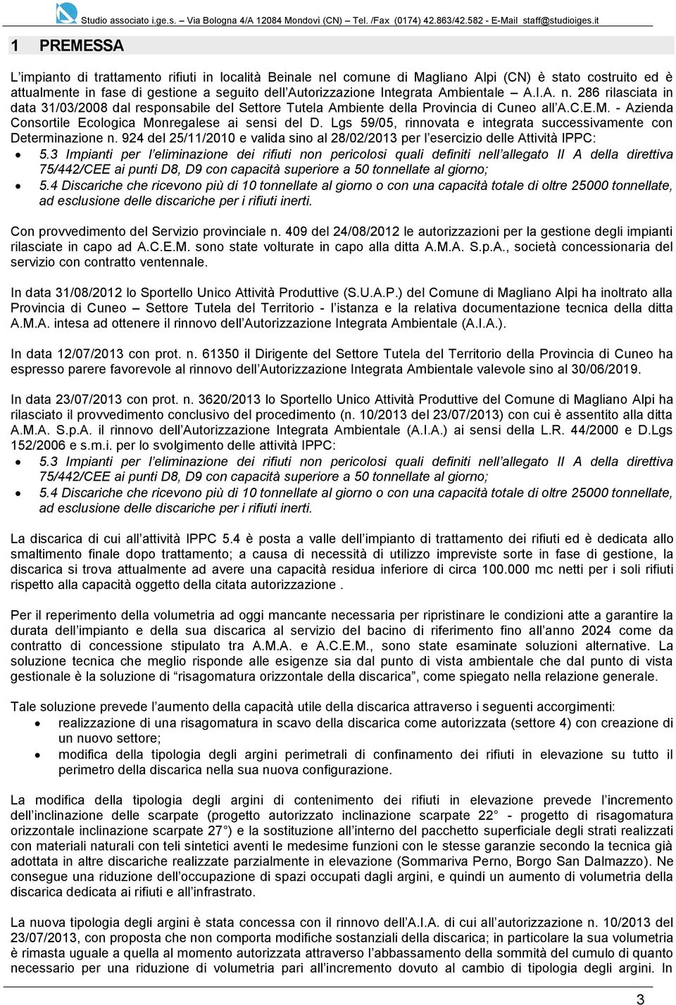 C.E.M. - Azienda Consortile Ecologica Monregalese ai sensi del D. Lgs 59/05, rinnovata e integrata successivamente con Determinazione n.