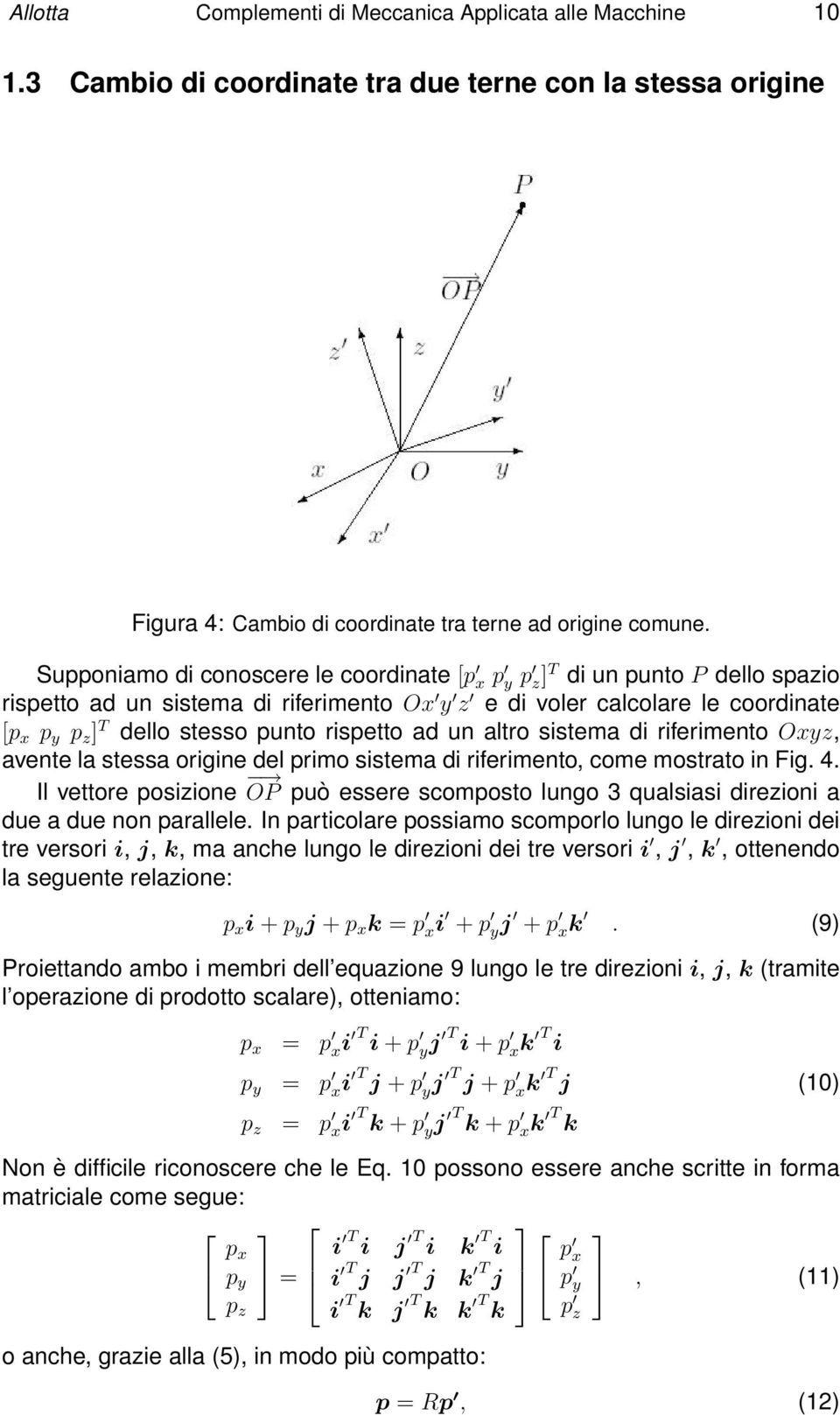 rispetto ad un altro sistema di riferimento Oxyz, avente la stessa origine del primo sistema di riferimento, come mostrato in Fig. 4.