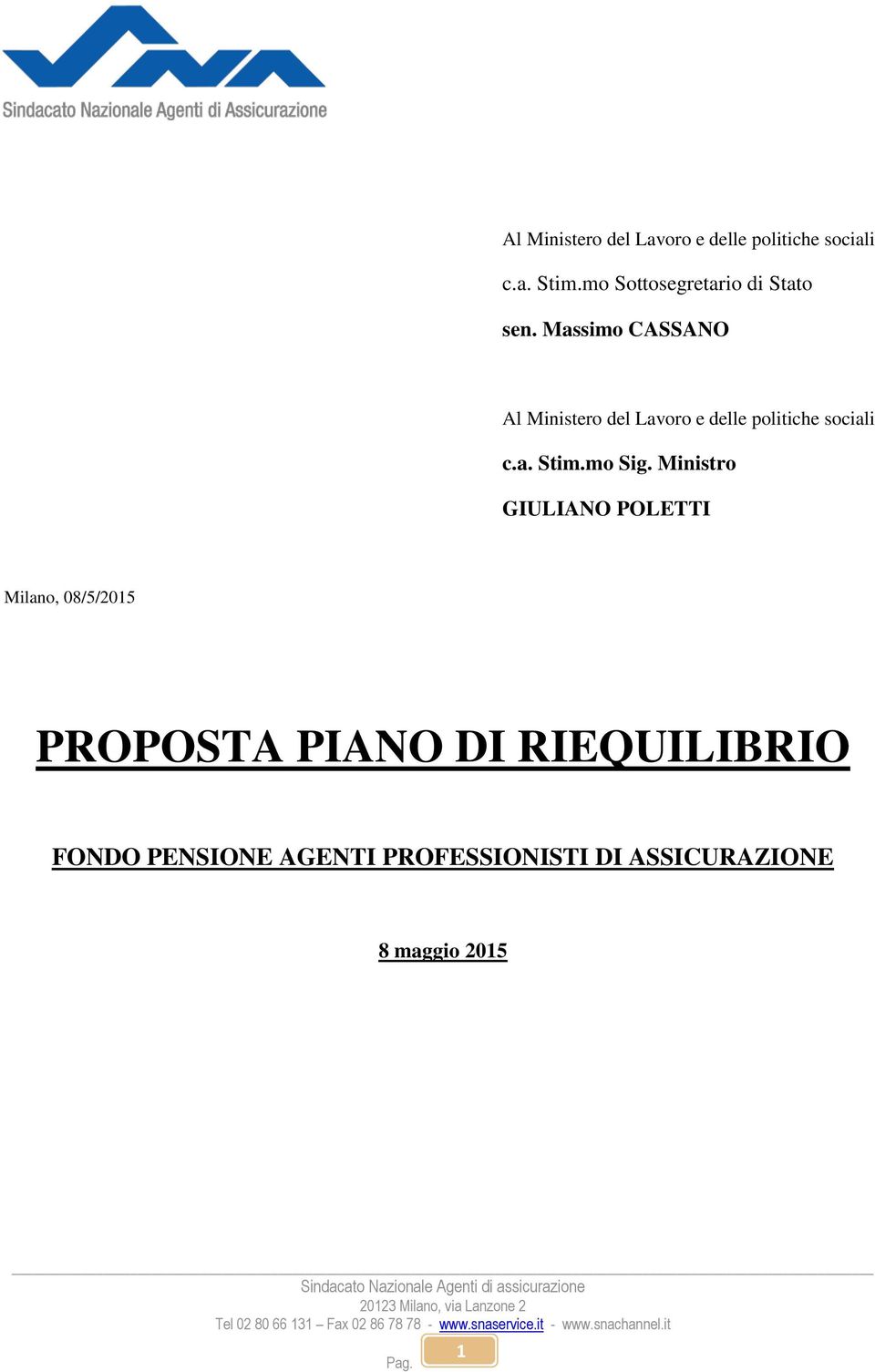 Ministro GIULIANO POLETTI Milano, 08/5/2015 PROPOSTA PIANO DI RIEQUILIBRIO FONDO