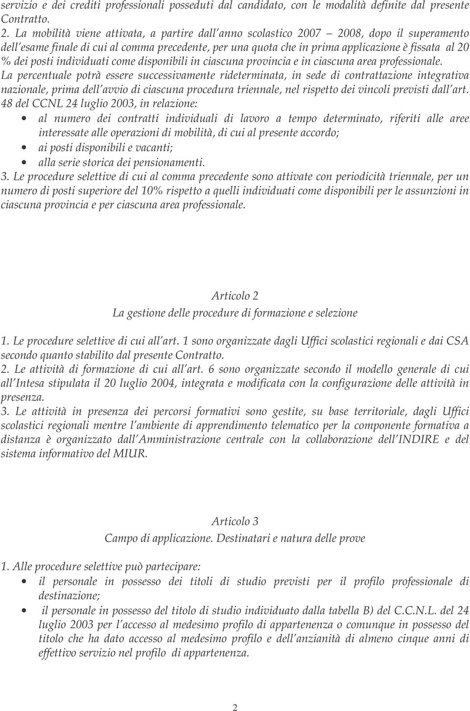 posti individuati come disponibili in ciascuna provincia e in ciascuna area professionale.