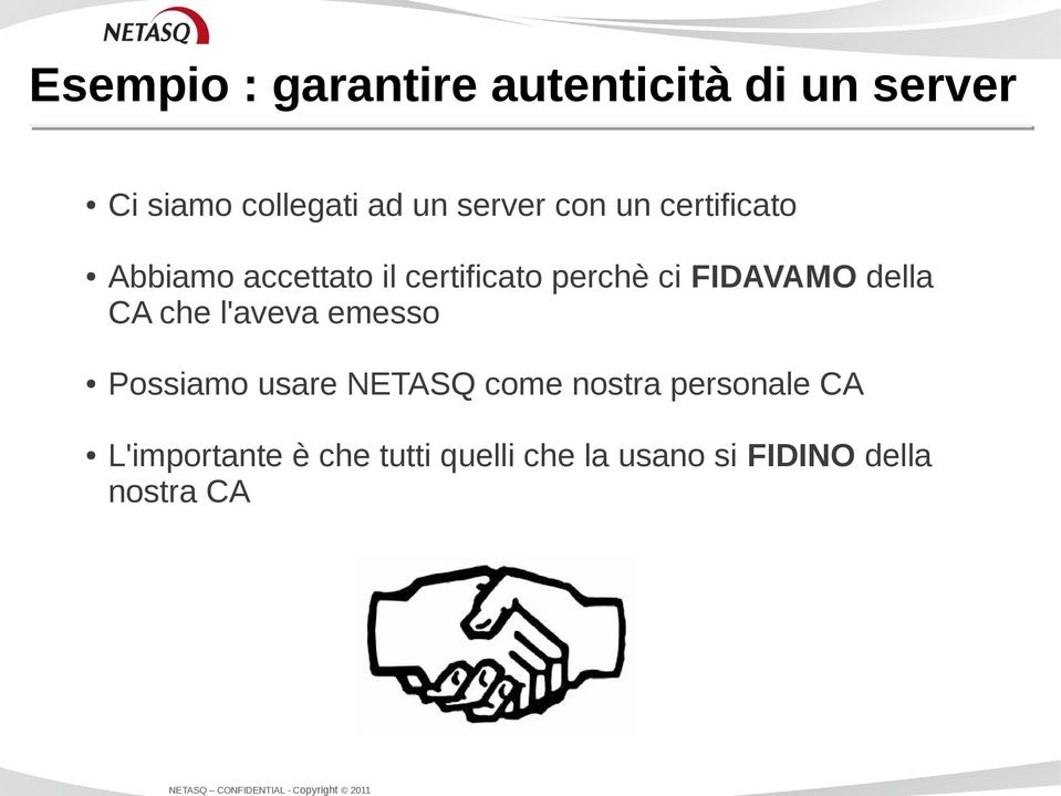 FIDAVAMO della CA che l'aveva emesso Possiamo usare NETASQ come nostra