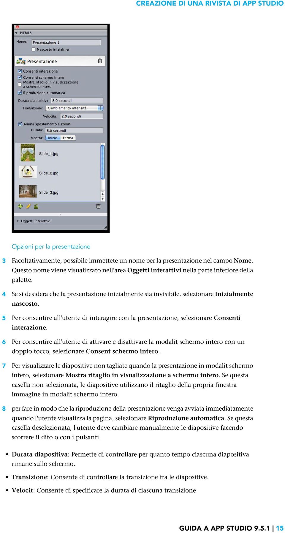 5 Per consentire all'utente di interagire con la presentazione, selezionare Consenti interazione.