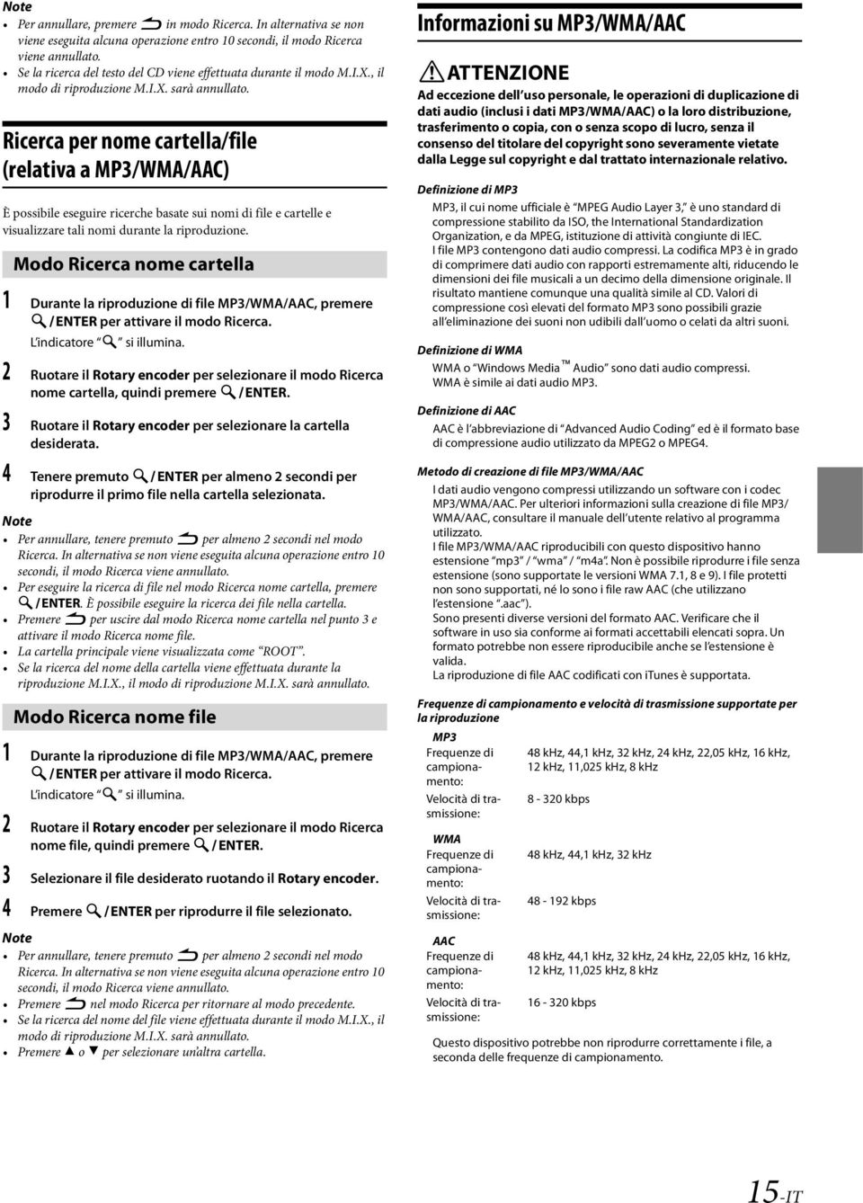 Ricerca per nome cartella/file (relativa a MP3/WMA/AAC) È possibile eseguire ricerche basate sui nomi di file e cartelle e visualizzare tali nomi durante la riproduzione.