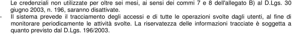 - Il sistema prevede il tracciamento degli accessi e di tutte le operazioni svolte dagli utenti,