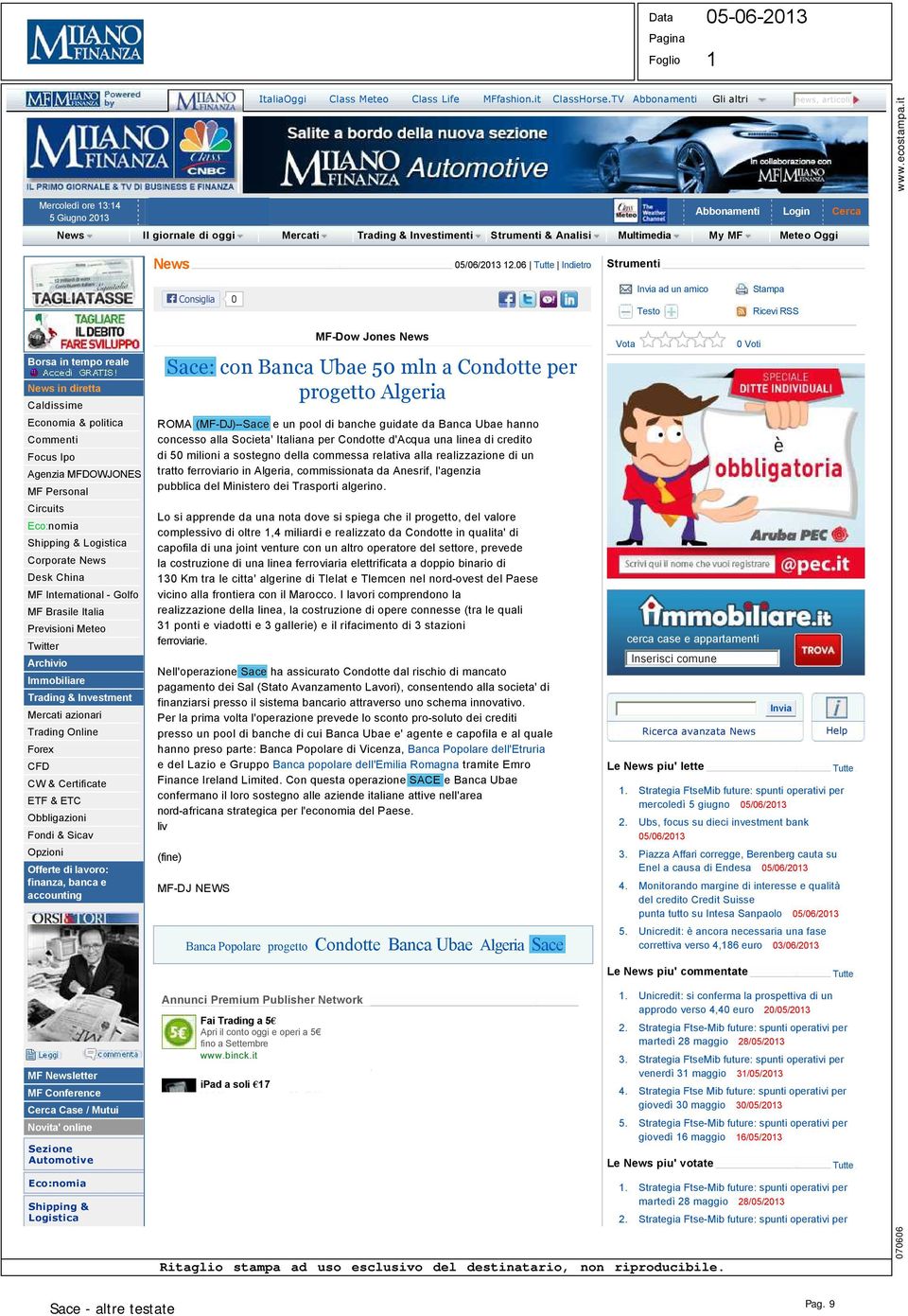 06 Tutte Indietro Strumenti Consiglia 0 Invia ad un amico Testo Stampa Ricevi RSS Borsa in tempo reale News in diretta Caldissime Economia & politica Commenti Focus Ipo Agenzia MFDOWJONES MF Personal