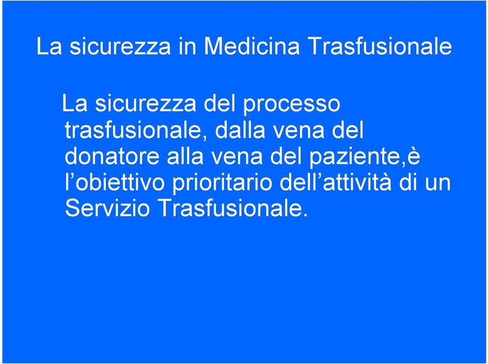 del donatore alla vena del paziente,è l