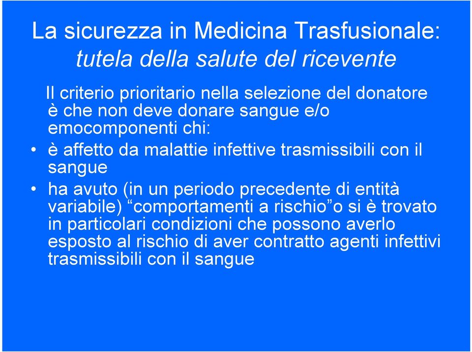 avuto (in un periodo precedente di entità variabile) comportamenti a rischio o si è trovato in