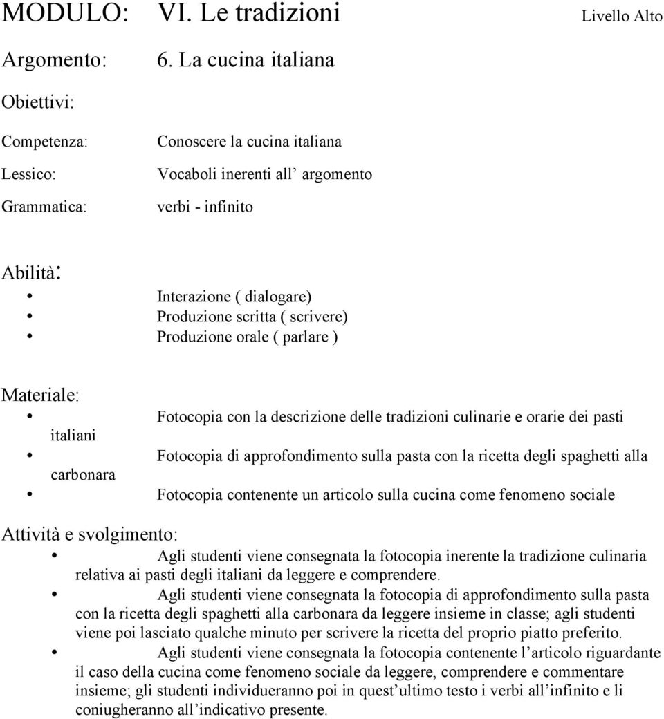 tradizione culinaria relativa ai pasti degli italiani da leggere e comprendere.