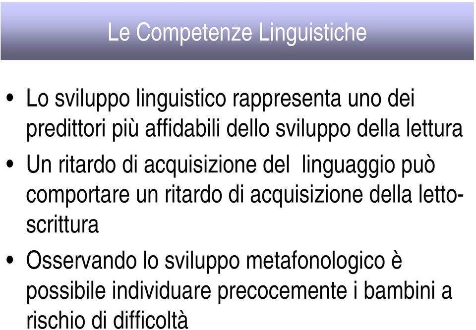 linguaggio può comportare un ritardo di acquisizione della lettoscrittura Osservando