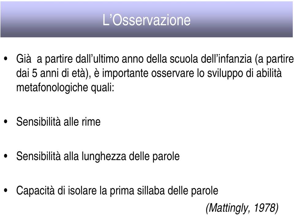 abilità metafonologichequali: Sensibilitàalle rime Sensibilitàalla