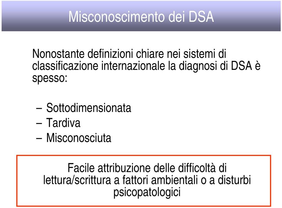 Sottodimensionata Tardiva Misconosciuta Facile attribuzione delle