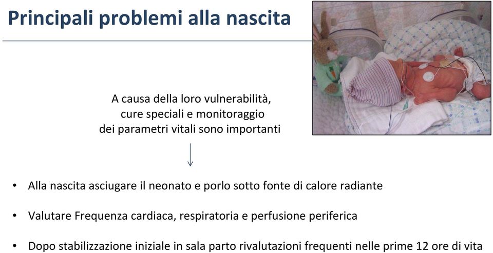 sotto fonte di calore radiante Valutare Frequenza cardiaca, respiratoria e perfusione