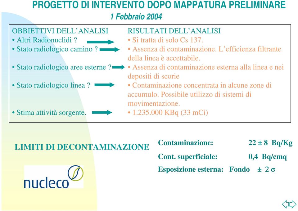 L efficienza filtrante della linea è accettabile.