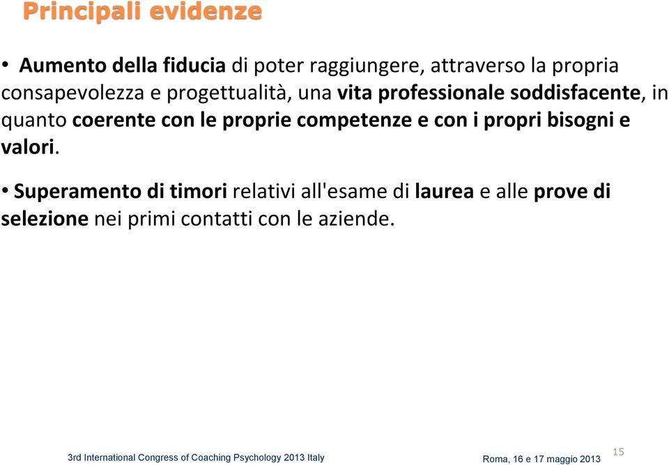 coerente con le proprie competenze e con i propri bisogni e valori.