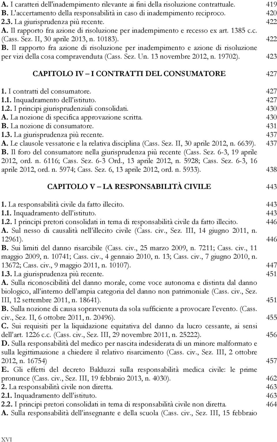 Il rapporto fra azione di risoluzione per inadempimento e azione di risoluzione per vizi della cosa compravenduta (Cass. Sez. Un. 13 novembre 2012, n. 19702).