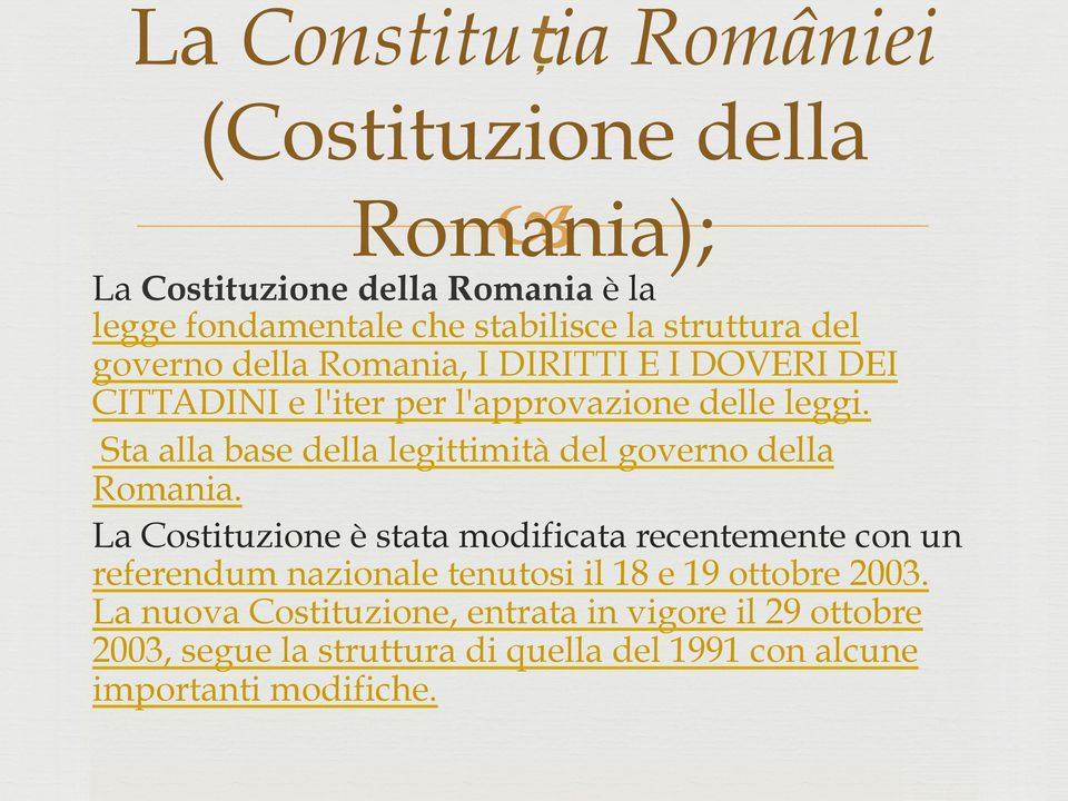 Sta alla base della legittimità del governo della Romania.