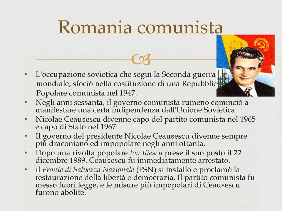Nicolae Ceauşescu divenne capo del partito comunista nel 1965 e capo di Stato nel 1967. Il governo del presidente Nicolae Ceauşescu divenne sempre più draconiano ed impopolare negli anni ottanta.
