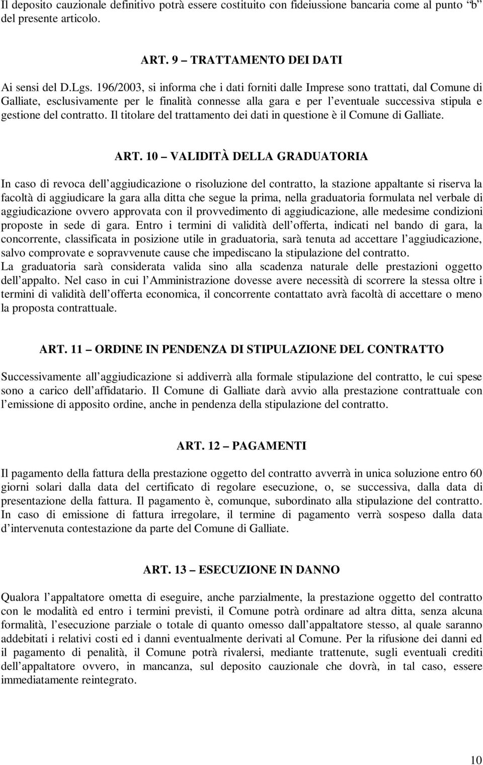 contratto. Il titolare del trattamento dei dati in questione è il Comune di Galliate. ART.