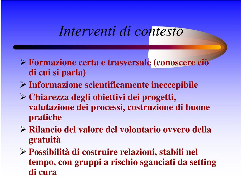 dei processi, costruzione di buone pratiche Rilancio del valore del volontario ovvero della