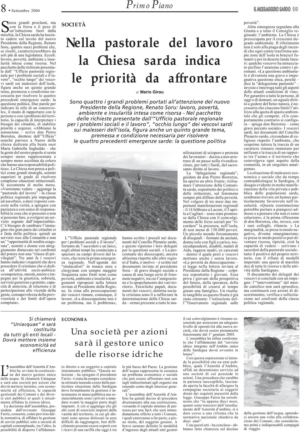 Nel pacchetto delle richieste presentate dall Ufficio pastorale regionale per i problemi sociali e il lavoro, occhio lungo dei vescovi sardi sui malesseri dell isola, figura anche un quinto grande