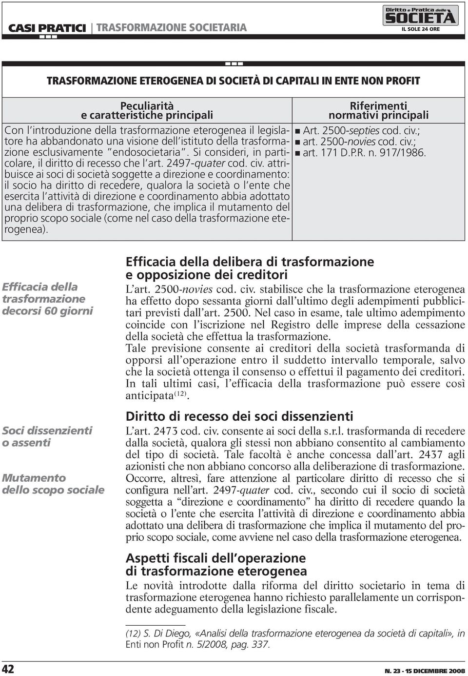 attribuisce ai soci di società soggette a direzione e coordinamento: il socio ha diritto di recedere, qualora la società o l ente che esercita l attività di direzione e coordinamento abbia adottato