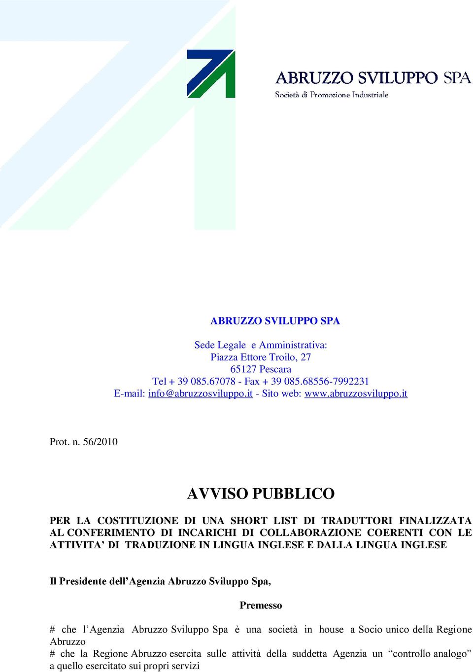 56/2010 AVVISO PUBBLICO PER LA COSTITUZIONE DI UNA SHORT LIST DI TRADUTTORI FINALIZZATA AL CONFERIMENTO DI INCARICHI DI COLLABORAZIONE COERENTI CON LE ATTIVITA DI TRADUZIONE IN