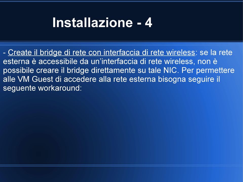 wireless, non è possibile creare il bridge direttamente su tale NIC.