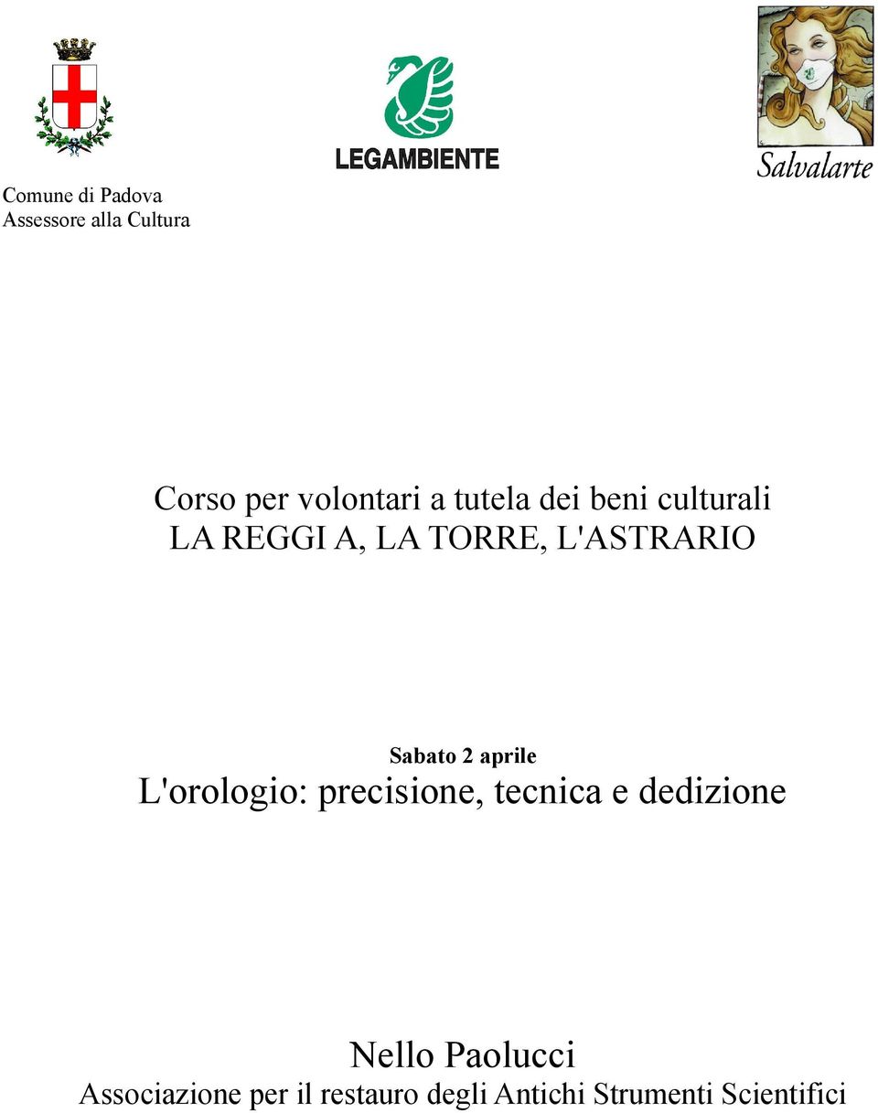 Sabato 2 aprile L'orologio: precisione, tecnica e dedizione