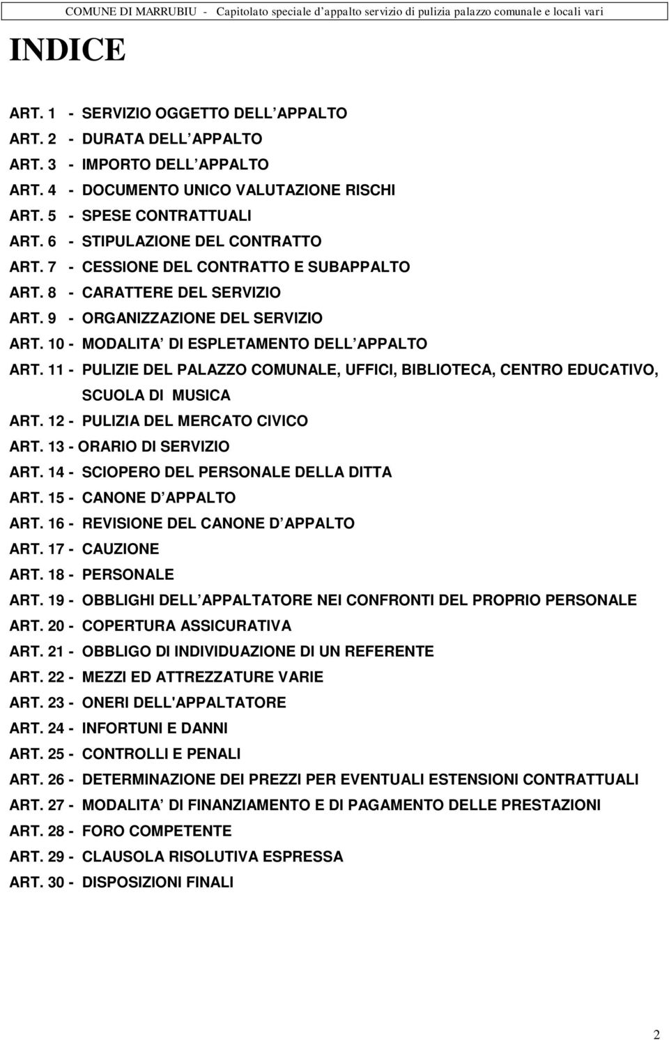 11 - PULIZIE DEL PALAZZO COMUNALE, UFFICI, BIBLIOTECA, CENTRO EDUCATIVO, SCUOLA DI MUSICA ART. 12 - PULIZIA DEL MERCATO CIVICO ART. 13 - ORARIO DI SERVIZIO ART.