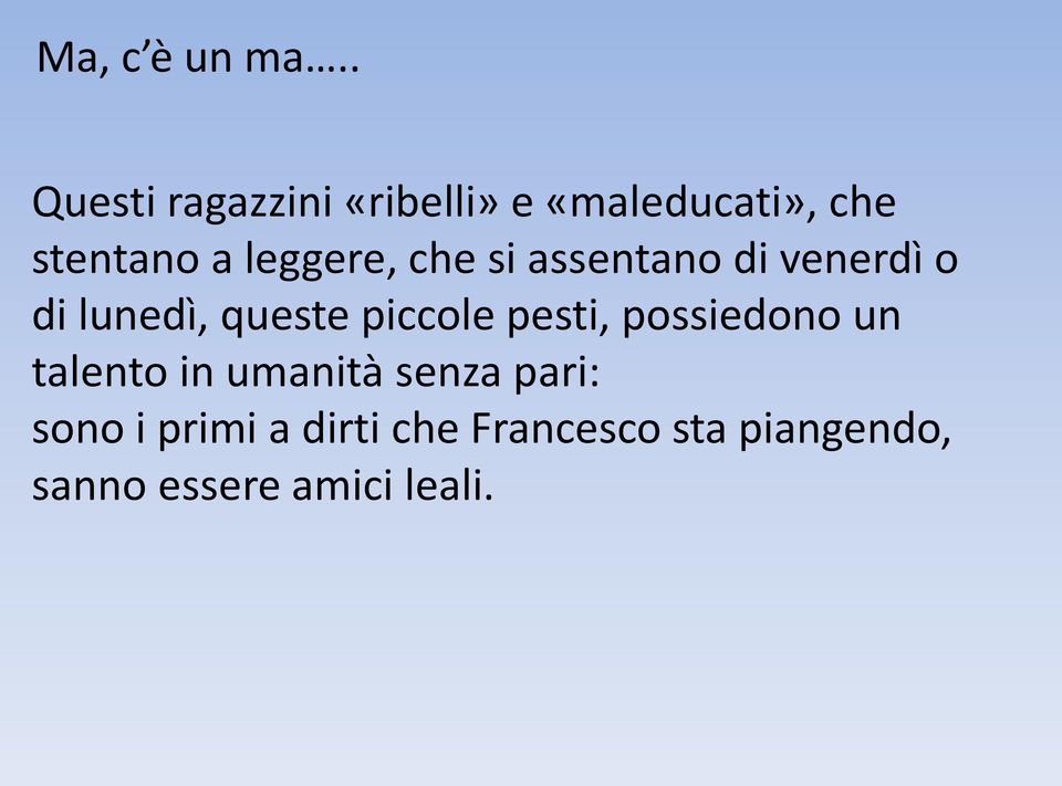 leggere, che si assentano di venerdì o di lunedì, queste piccole