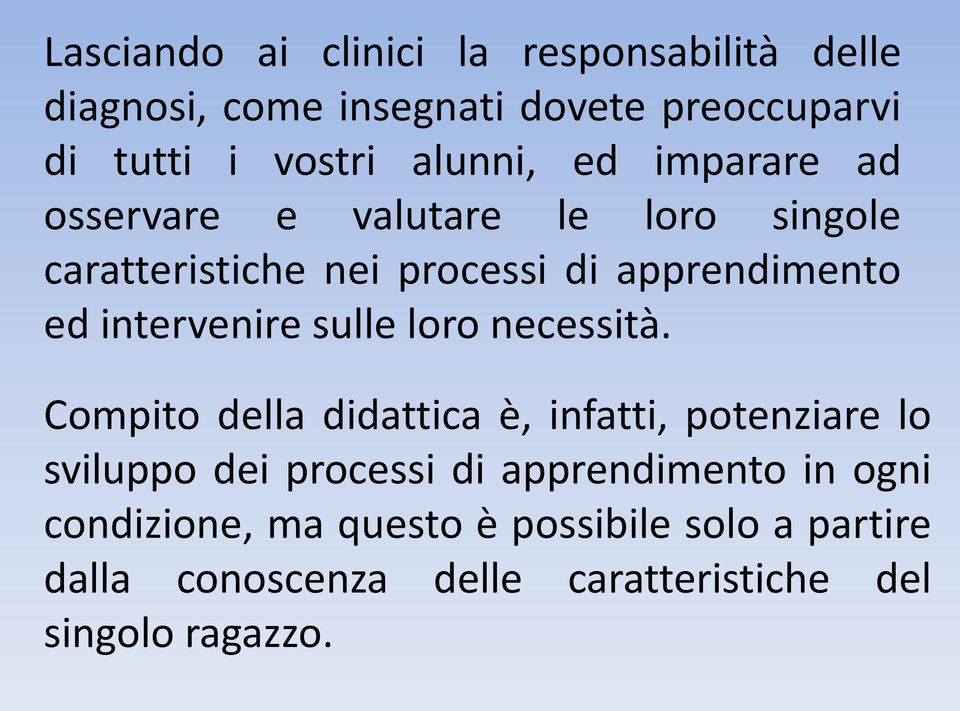 intervenire sulle loro necessità.