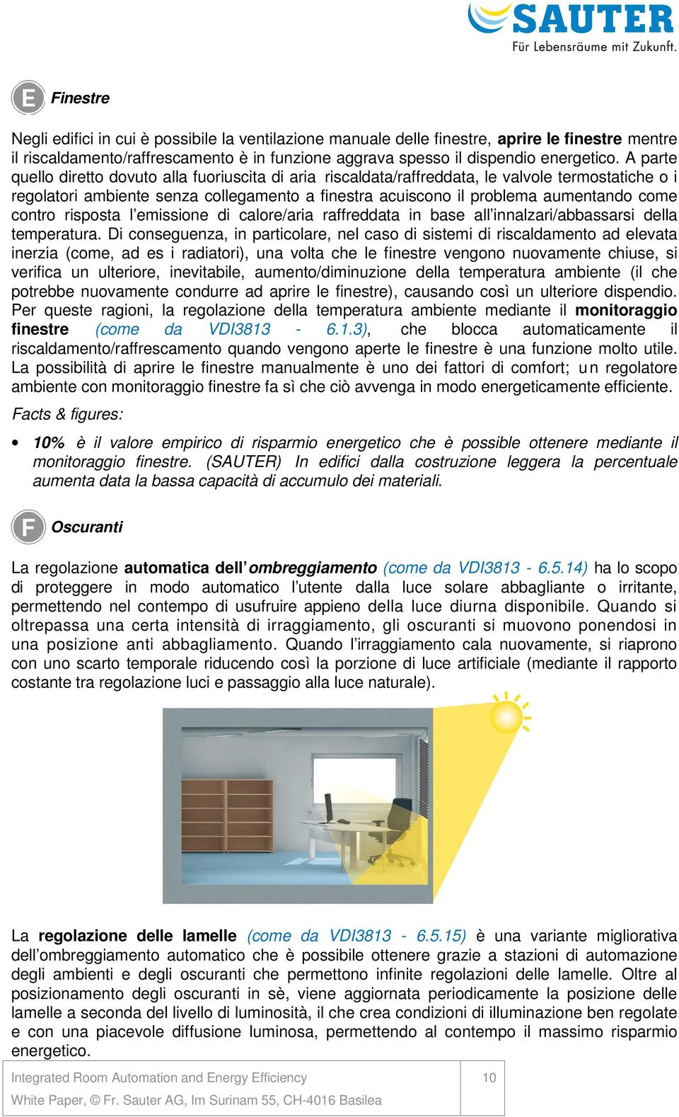 contro risposta l emissione di calore/aria raffreddata in base all innalzari/abbassarsi della temperatura.