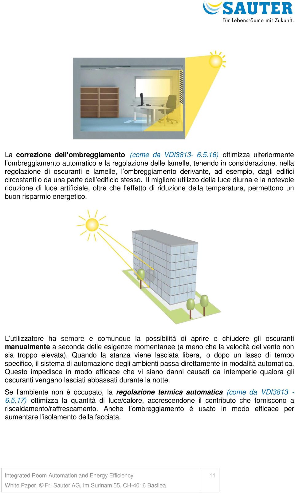 dagli edifici circostanti o da una parte dell edificio stesso.