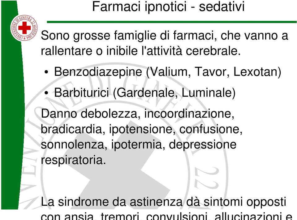 Benzodiazepine (Valium, Tavor, Lexotan) Barbiturici (Gardenale, Luminale) Danno