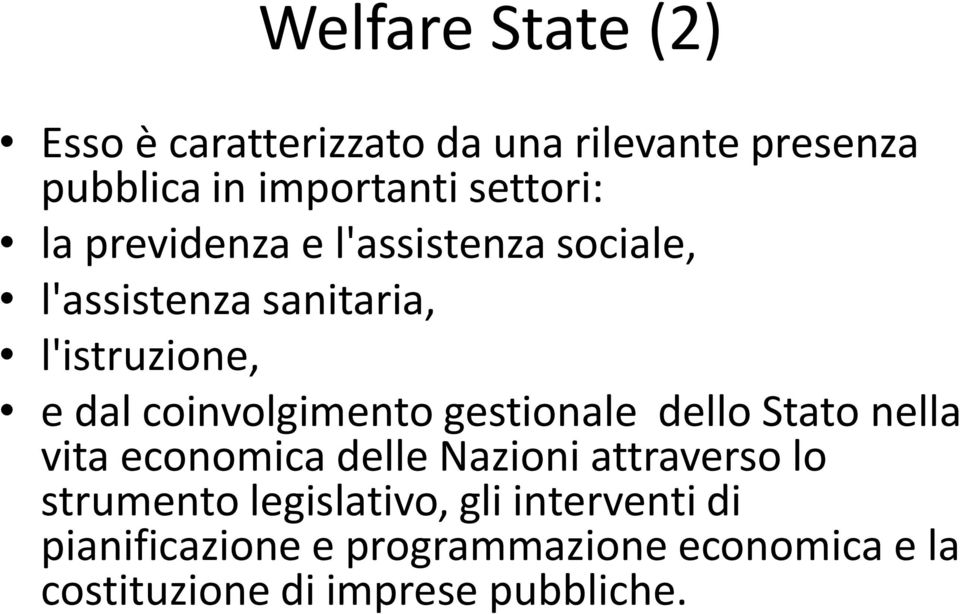 gestionale dello Stato nella vita economica delle Nazioni attraverso lo strumento legislativo,